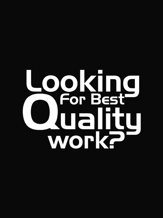 Looking For a Quality work